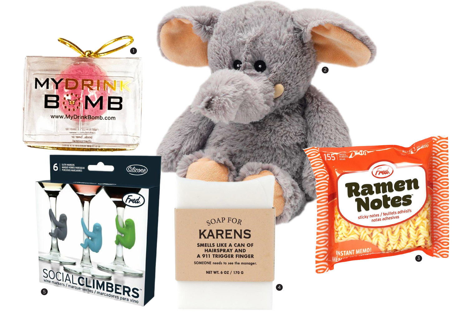 1. Drink Bomb 4-Pack; 2. Elephant Warmie; 3. Ramen Sticky Notes; 4. Soap for Karens; 5. Sloth Wine Markers